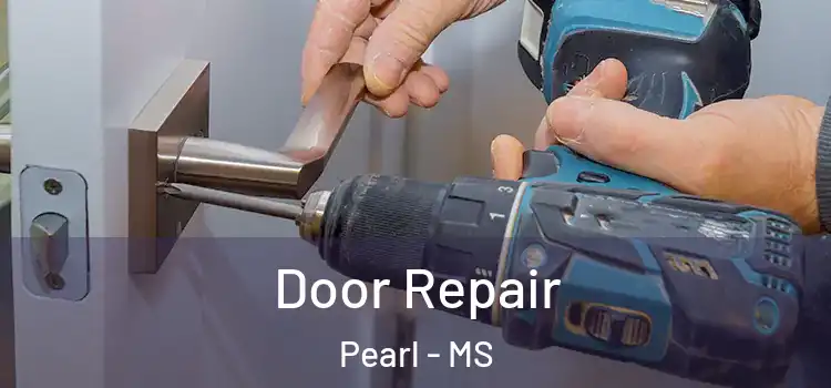 Door Repair Pearl - MS