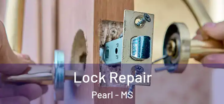 Lock Repair Pearl - MS